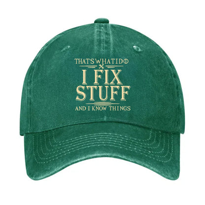 That's What I Do I Fix Stuff And I Know Things Hat