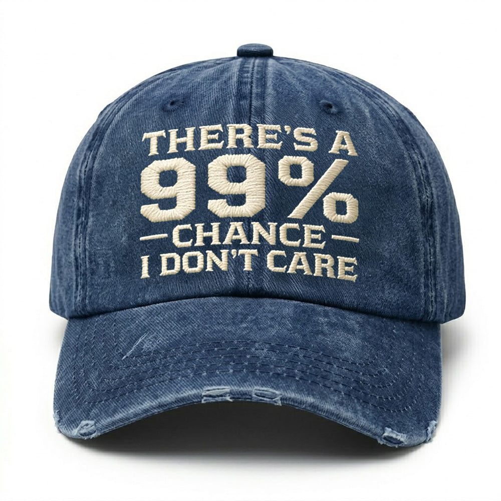There's A 99% Chance I Don't Care Embroidery Cap