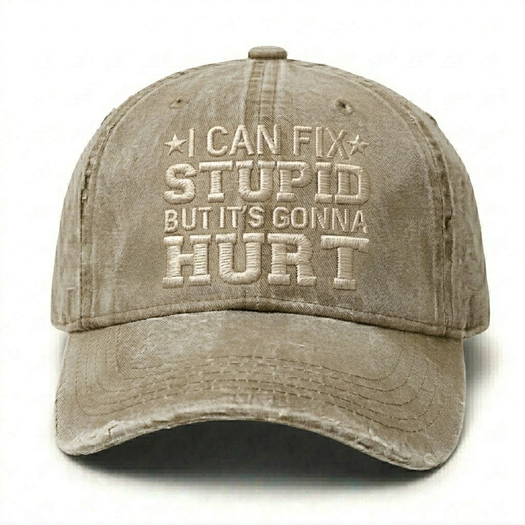 I Can Fix Stupid But It's Gonna Hurt Embroidery Cap