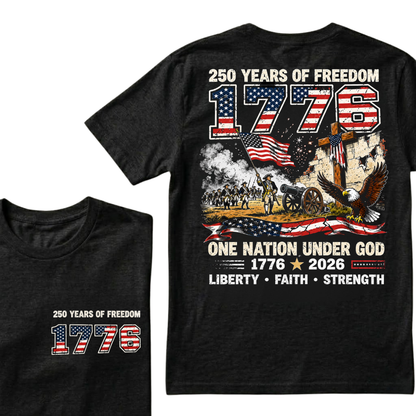 250 Years Of Freedom One Nation Under God Liberty • Faith • Strength Tshirts