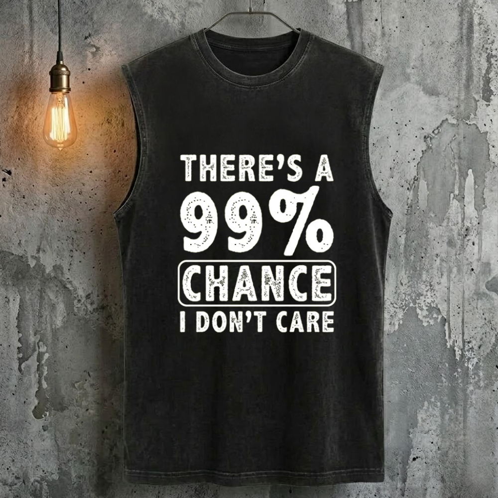 There's A 99% Chance I Don't Care Cool Fashion Tank Top