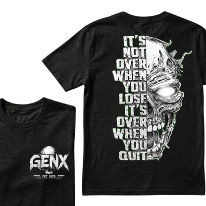 It's Not Over When You Lose It's Over When You Quit GenX Custom Your Year Tshirts
