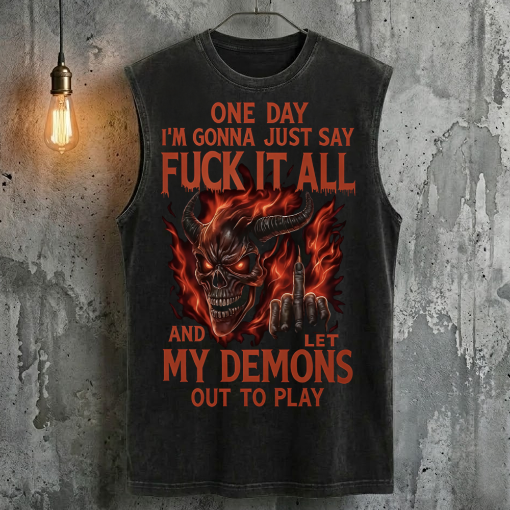 One Day I'm Gonna Just Say Fuck It All And Let My Demons Out To Play Tank Top