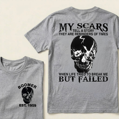 Custom GenX And Boomer My Scars Tell A Story They Are Reminders Of When Life Tried To Break Me But Failed T-Shirts