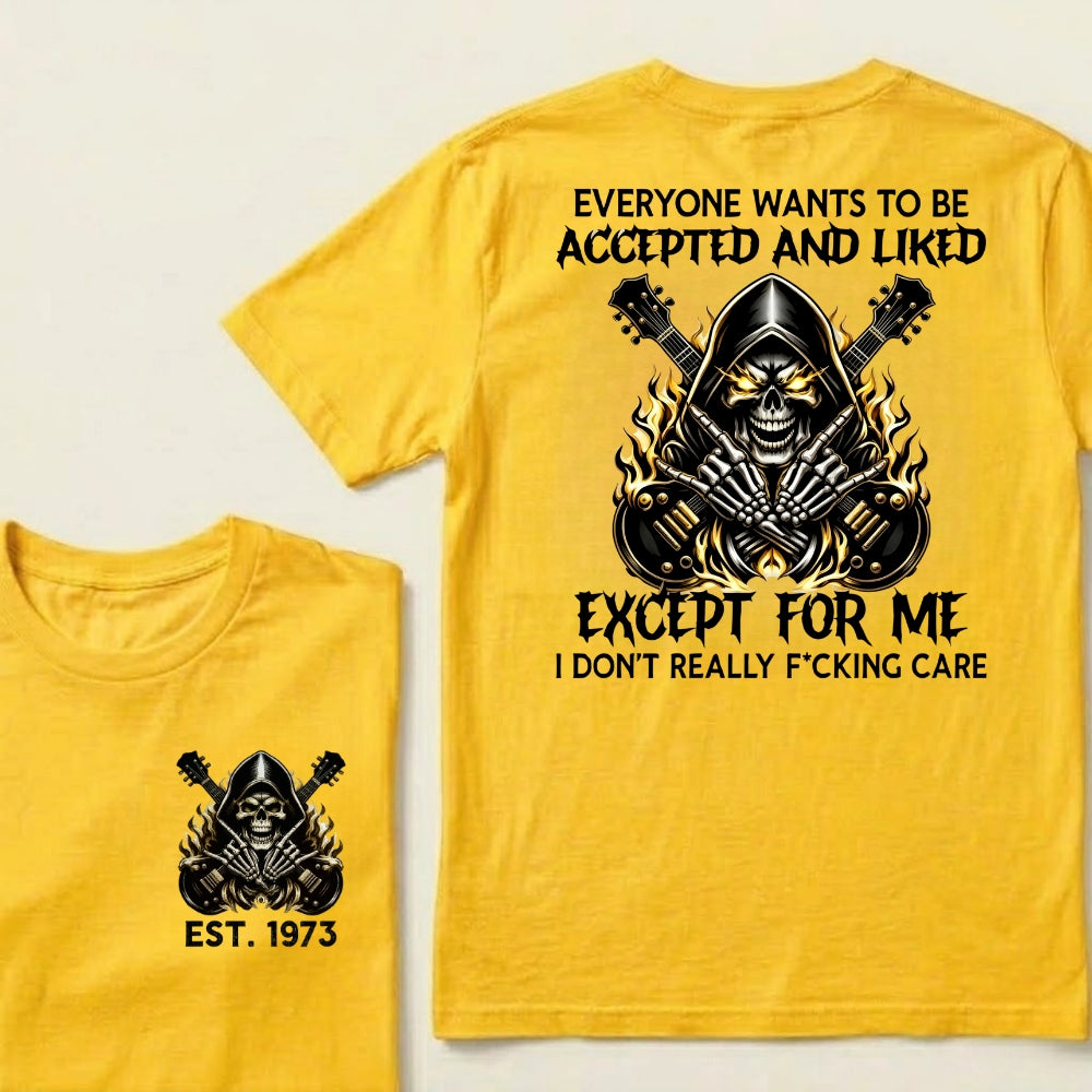 Custom EST.Year Everyone Wants To Be Accepted And Liked Except For Me I Don't Really F*cking Care T-Shirts