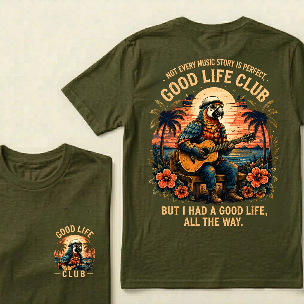 Not Every Music Story Is Perfect, Good Life Club But I Had A Good Life, All The Way T-Shirt