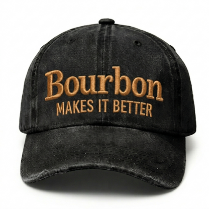 Bourbon Makes It Better Embroidery Cap