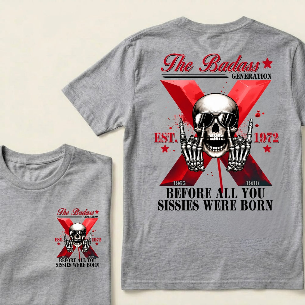 The Badass Generation Before All You Sissies Were Born Custom GenX Year T‑Shirt