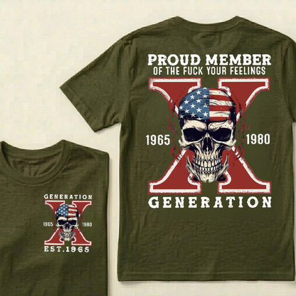 PROUD MEMBER OF THE FUCK YOUR FEELINGS GEN X Custom Your Year T-Shirt