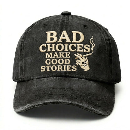 Bad Choices Make Good Stories Embroidery Cap