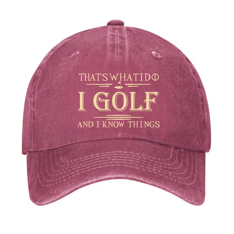 That's What I Do I Golf And I Know Things Hat