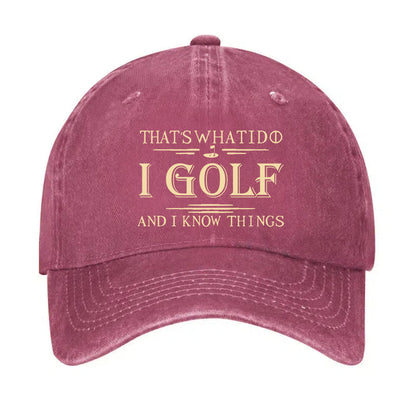 That's What I Do I Golf And I Know Things Hat