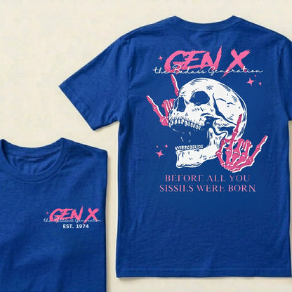 Gen X Before All You Sissies Were Born Custom Year Graphic T-shirts