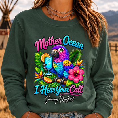 Mother Ocean,I have Heard You Call -Jimmy Buffett Sweatshirt
