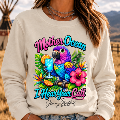 Mother Ocean,I have Heard You Call -Jimmy Buffett Sweatshirt