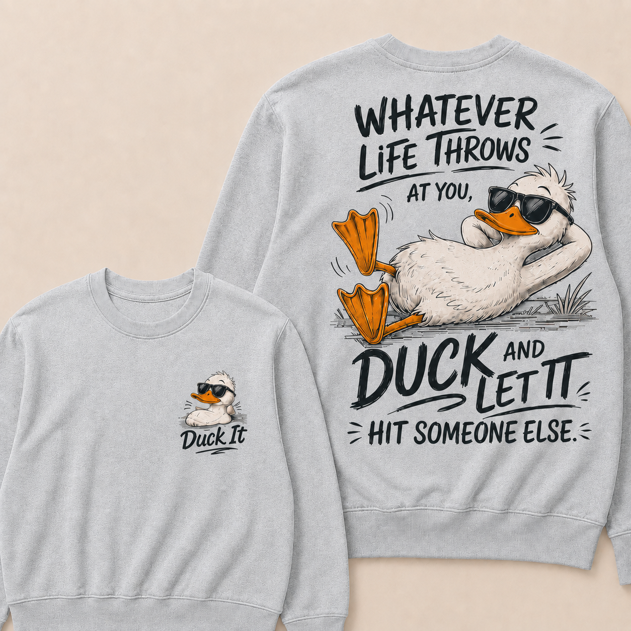 Whatever Life Throws at You – Duck It Sweatshirt