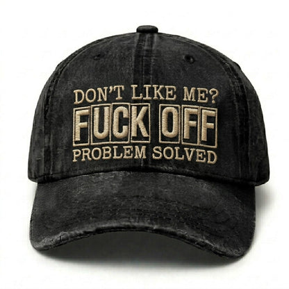 Don't Like Me?Fuck Off Problem Solved Embroidery Cap