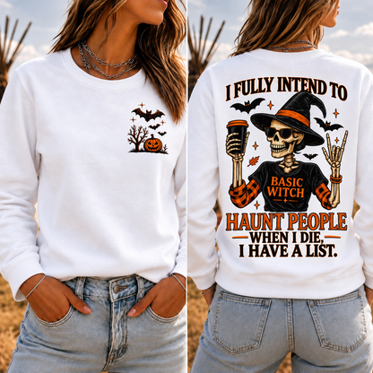 I Fully Intend To Basic Witch Haunt People When I Die, I Have A List Sweatshirt
