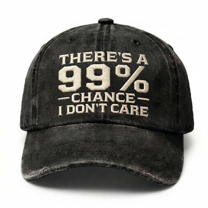 There's A 99% Chance I Don't Care Embroidery Cap