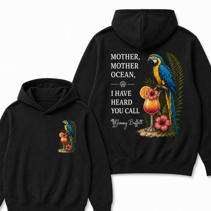 Jimmy Buffett Mother,Mother Ocean,I have Heard You Call Hoodies