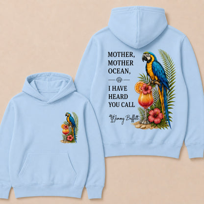 Jimmy Buffett Mother,Mother Ocean,I have Heard You Call Hoodies