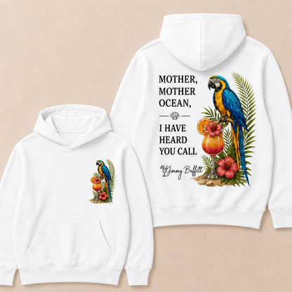 Jimmy Buffett Mother,Mother Ocean,I have Heard You Call Hoodies