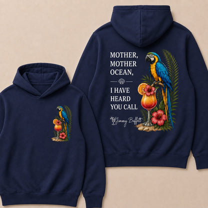 Jimmy Buffett Mother,Mother Ocean,I have Heard You Call Hoodies