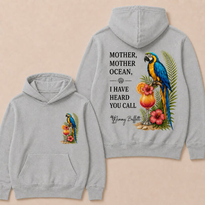 Jimmy Buffett Mother,Mother Ocean,I have Heard You Call Hoodies
