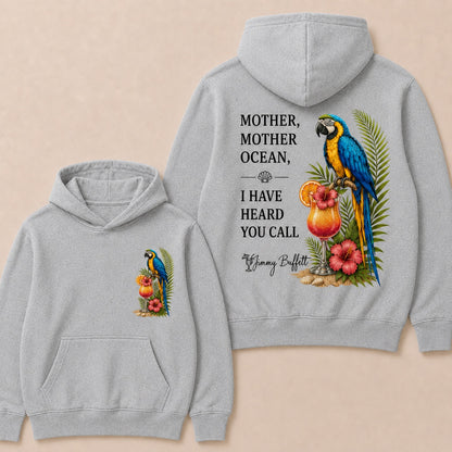 Jimmy Buffett Mother,Mother Ocean,I have Heard You Call Hoodies