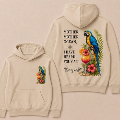 Jimmy Buffett Mother,Mother Ocean,I have Heard You Call Hoodies