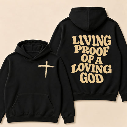 I Am Living Proof Of a Loving God Hoodie