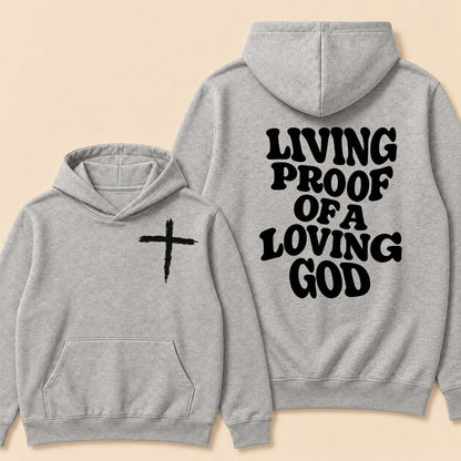 I Am Living Proof Of a Loving God Hoodie