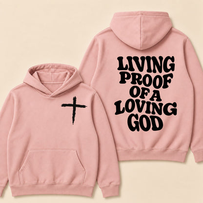 I Am Living Proof Of a Loving God Hoodie