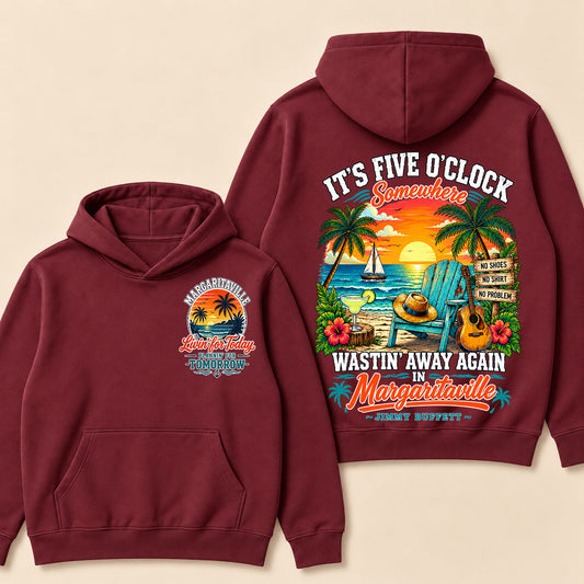 It's Five O'Clock Somewhere Wastin' Away Again In Margaritaville-Jimmy Buffett  Hoodie