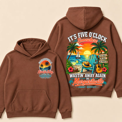 It's Five O'Clock Somewhere Wastin' Away Again In Margaritaville-Jimmy Buffett  Hoodie