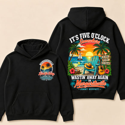 It's Five O'Clock Somewhere Wastin' Away Again In Margaritaville-Jimmy Buffett  Hoodie