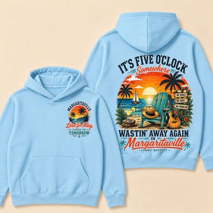 It's Five O'Clock Somewhere Wastin' Away Again In Margaritaville-Jimmy Buffett  Hoodie