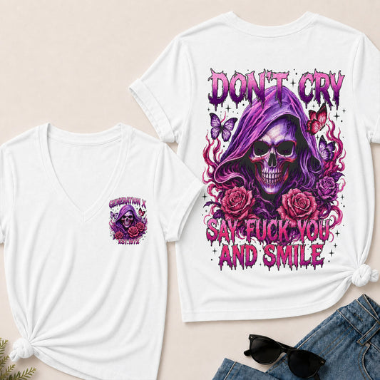 Don't Cry Say Fuck You And Smile V-Neck T-Shirt