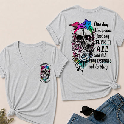 One Day I'm Gonna Just Say Fuck It All And Let My Demons Out To Play V-Neck T-Shirt