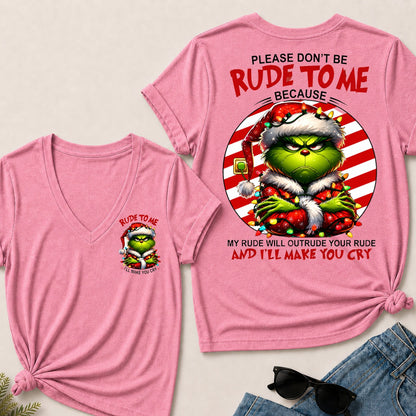 Please Don't Be Rude To Me Because My Rude Will Outrude Your Rude And I'll Make You Cry V-Neck T-Shirt