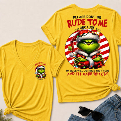 Please Don't Be Rude To Me Because My Rude Will Outrude Your Rude And I'll Make You Cry V-Neck T-Shirt