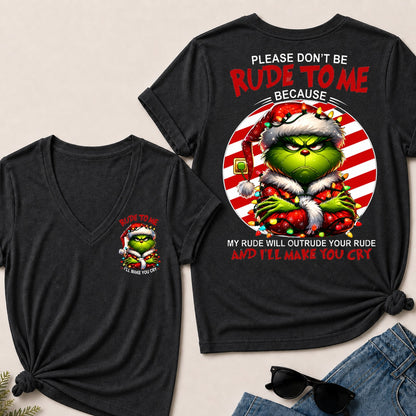 Please Don't Be Rude To Me Because My Rude Will Outrude Your Rude And I'll Make You Cry V-Neck T-Shirt