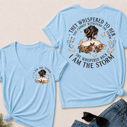 They Whispered To Her You Cannot Withstand The Storm She Whispered Back I Am The Storm V-Neck T-Shirt