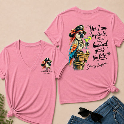 Custom Year Shirt ¡ª EST. [YOUR YEAR] |Yes I Am A Pirate, Two Hundred Years Too Late V-Neck T-Shirt