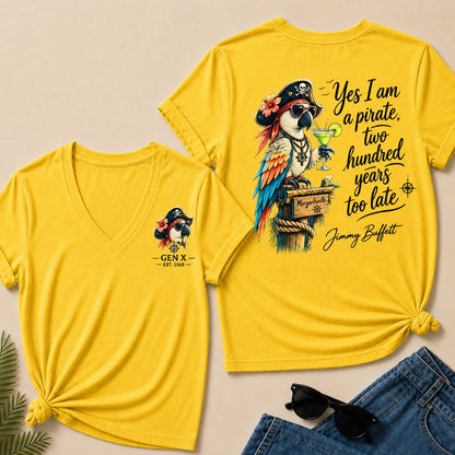 Custom Year Shirt ¡ª EST. [YOUR YEAR] |Yes I Am A Pirate, Two Hundred Years Too Late V-Neck T-Shirt