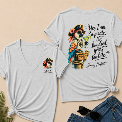 Custom Year Shirt ¡ª EST. [YOUR YEAR] |Yes I Am A Pirate, Two Hundred Years Too Late V-Neck T-Shirt