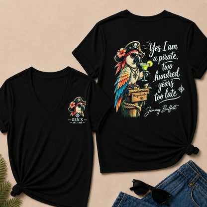 Custom Year Shirt ¡ª EST. [YOUR YEAR] |Yes I Am A Pirate, Two Hundred Years Too Late V-Neck T-Shirt
