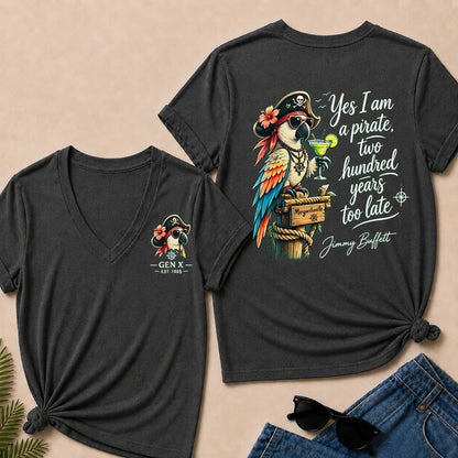 Custom Year Shirt ¡ª EST. [YOUR YEAR] |Yes I Am A Pirate, Two Hundred Years Too Late V-Neck T-Shirt