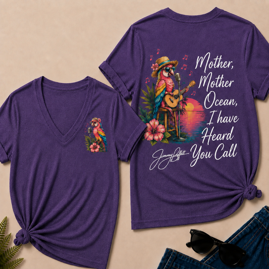 Mother,Mother Ocean,I have Heard You Call -Jimmy Buffett  V-Neck T-Shirt