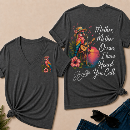 Mother,Mother Ocean,I have Heard You Call -Jimmy Buffett  V-Neck T-Shirt